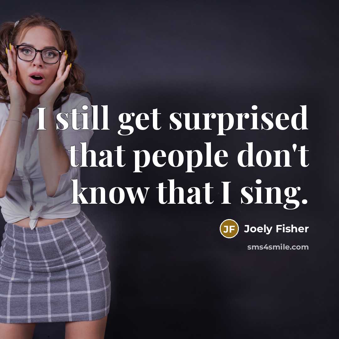 “I still get surprised that people don't know that I…” quote by Joely Fisher
