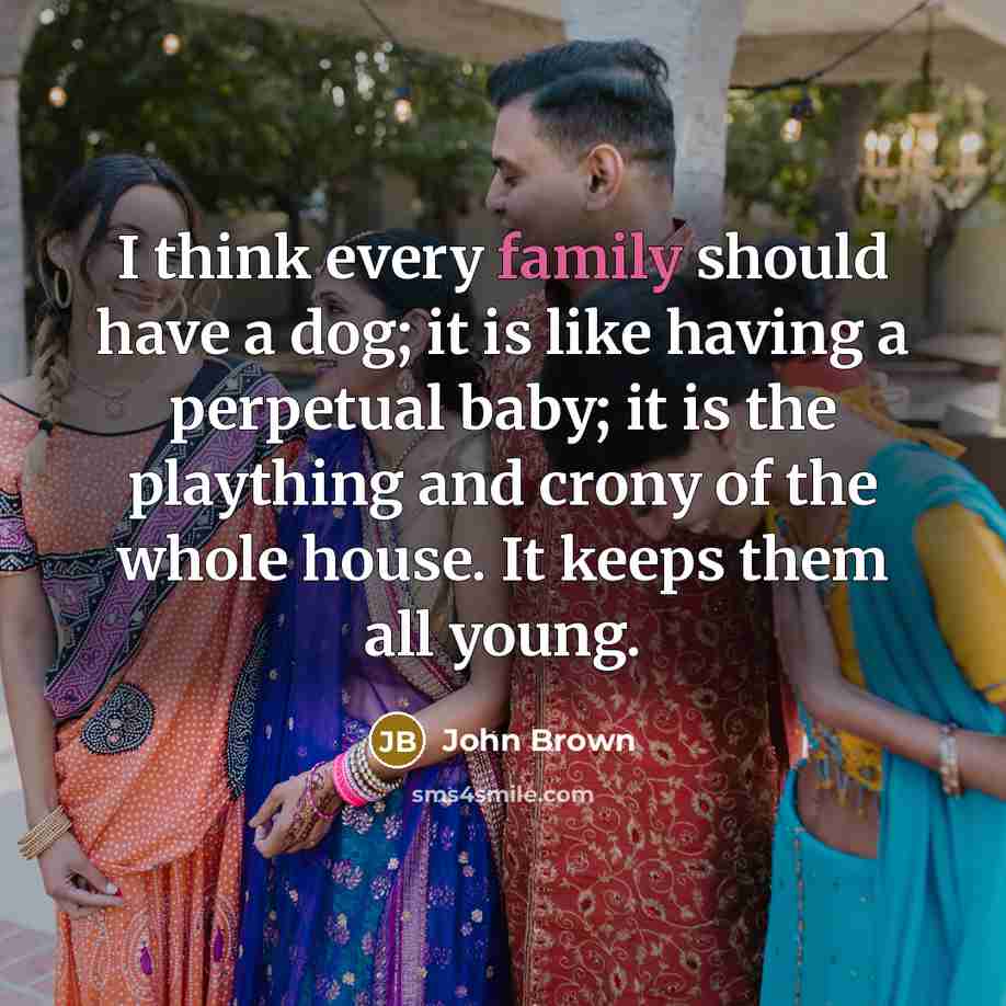 “I think every family should have a dog; it is…” quote by John Brown
