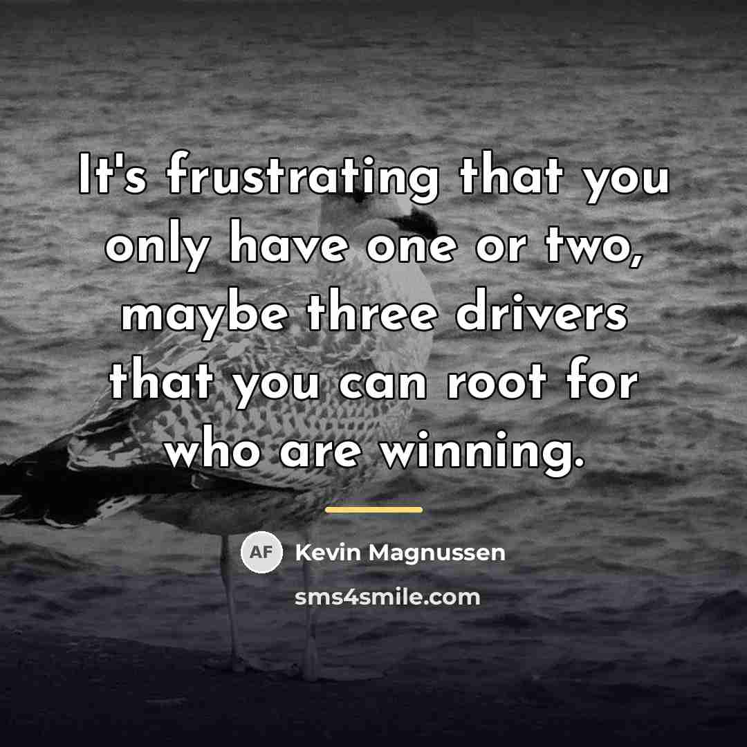 “It's frustrating that you only have one or two, maybe…” quote by Kevin Magnussen