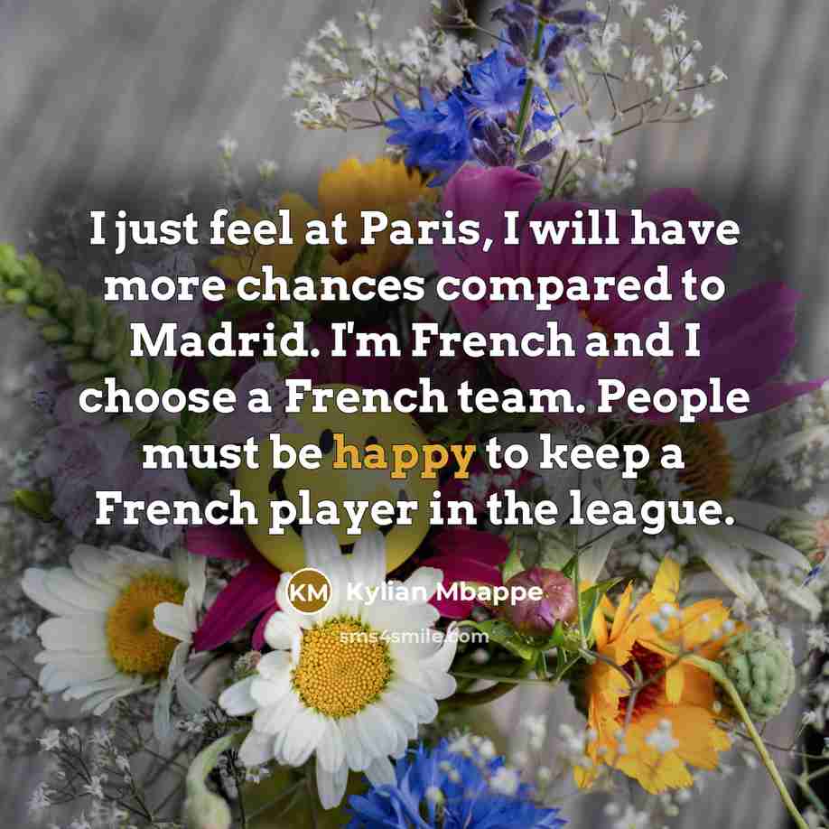 “I just feel at Paris, I will have more chances…” quote by Kylian Mbappe