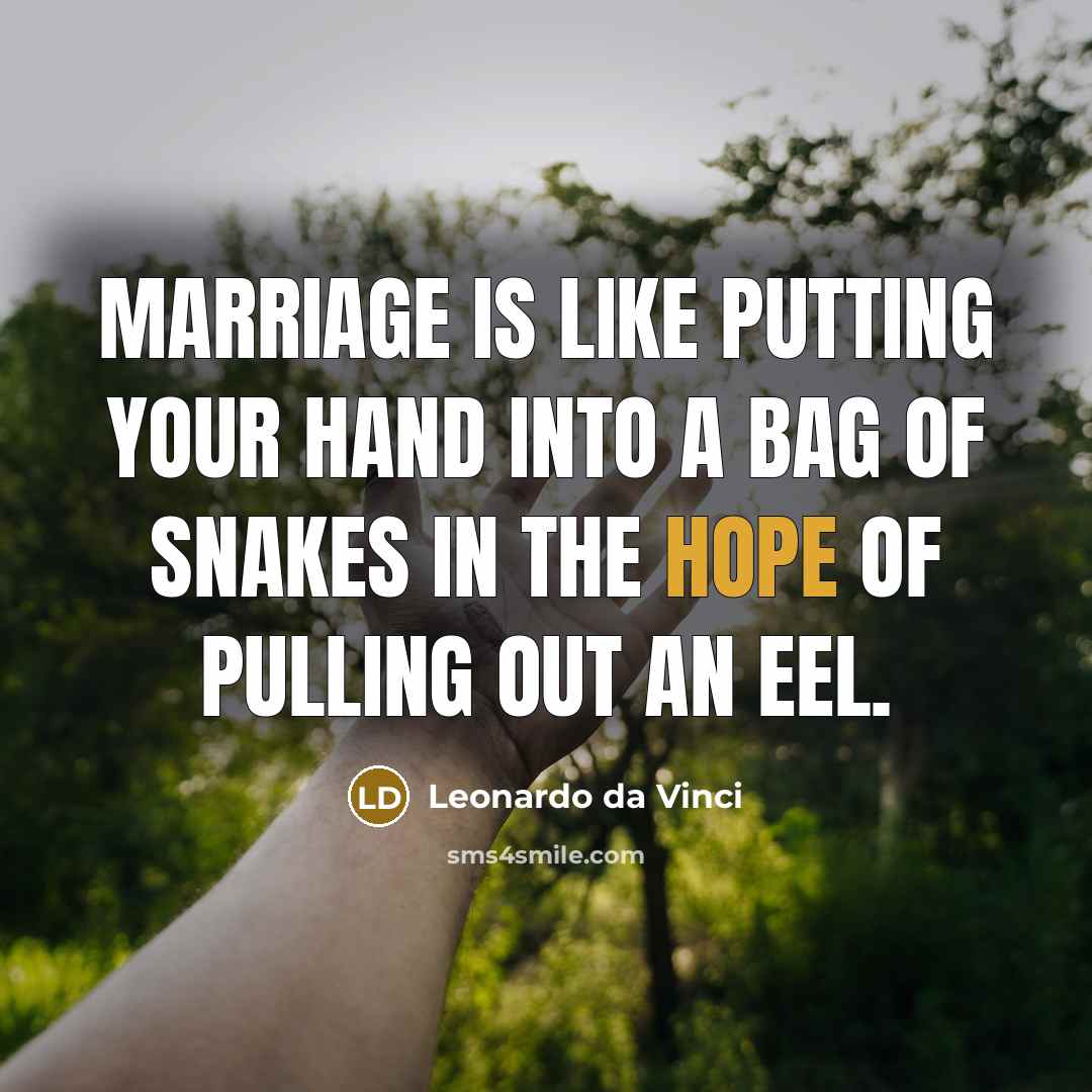 “Marriage is like putting your hand into a bag of…” quote by Leonardo da Vinci