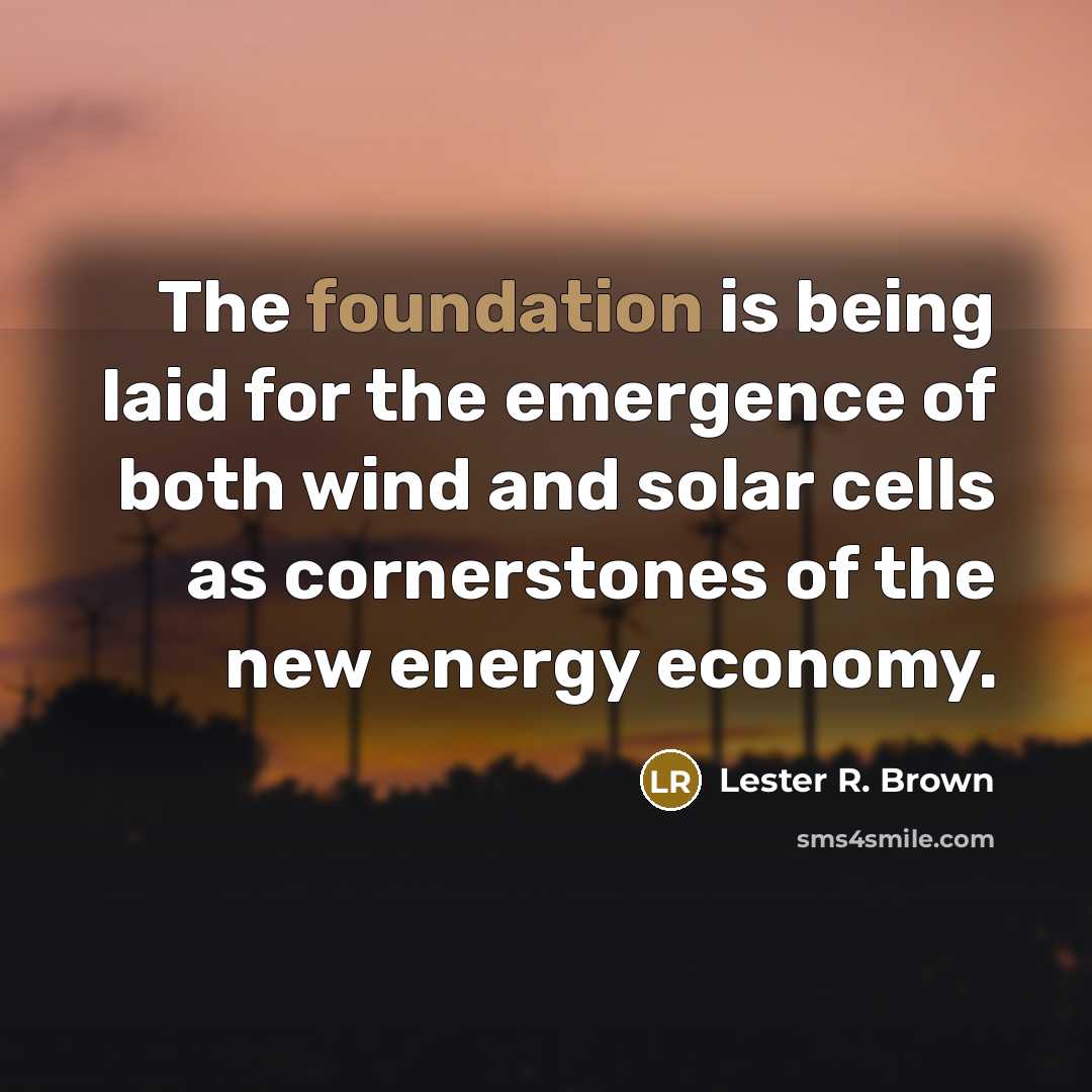 “The foundation is being laid for the emergence of both…” quote by Lester R. Brown