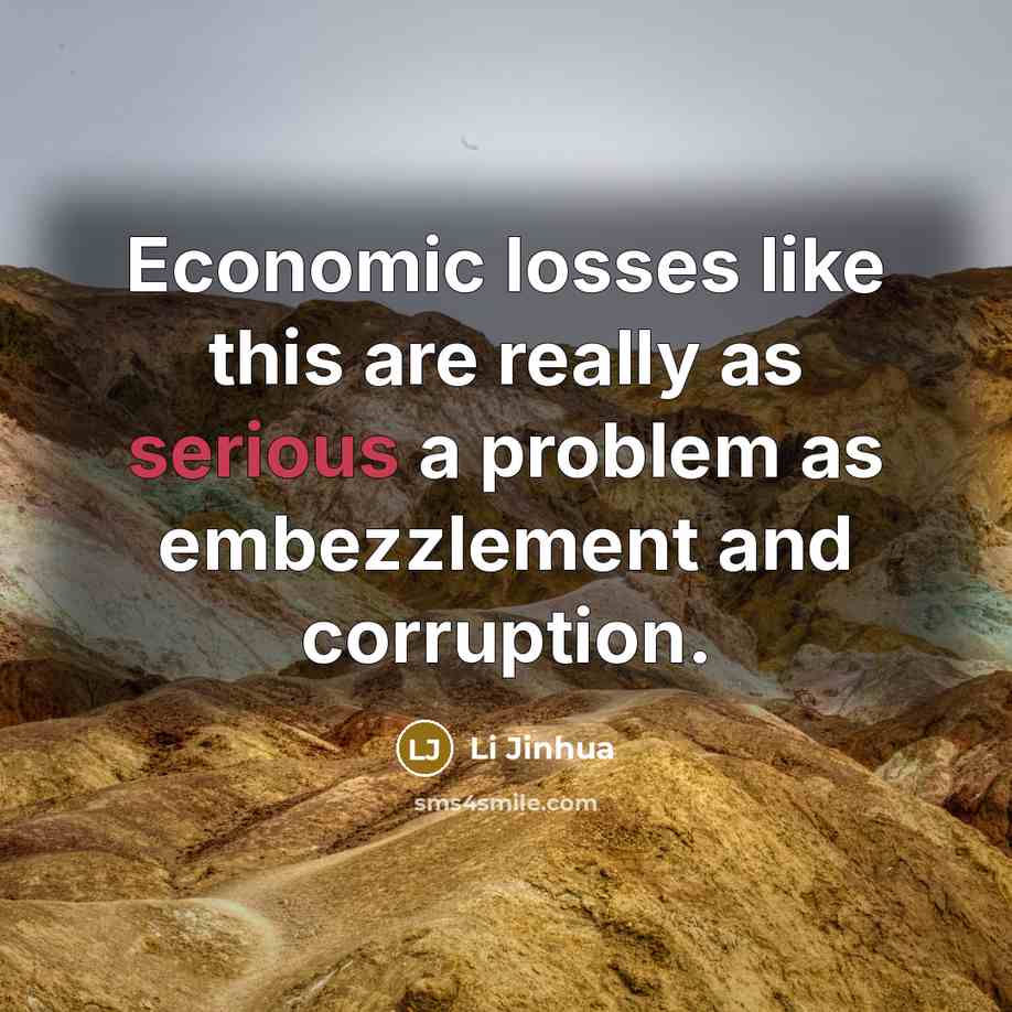 “Economic losses like this are really as serious a problem as embezzlement and corruption.” quote by Li Jinhua