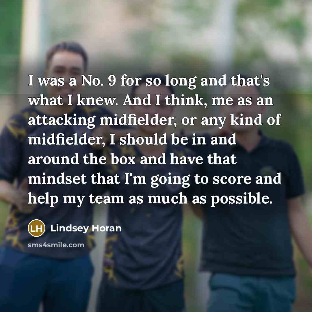 “I was a No. 9 for so long and that's…” quote by Lindsey Horan