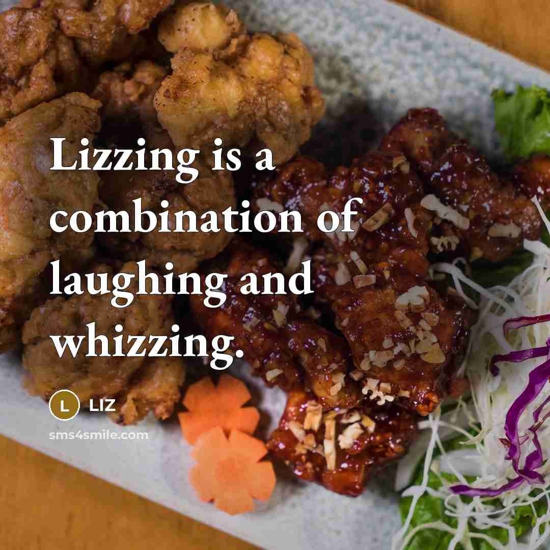 “Lizzing is a combination of laughing and whizzing.…” quote by LIZ