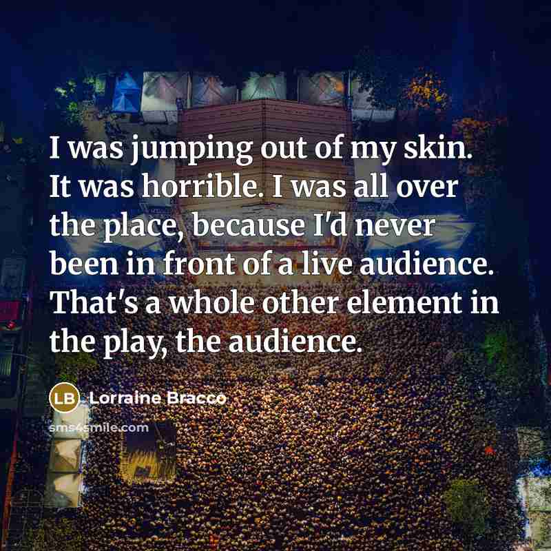 “I was jumping out of my skin. It was horrible.…” quote by Lorraine Bracco