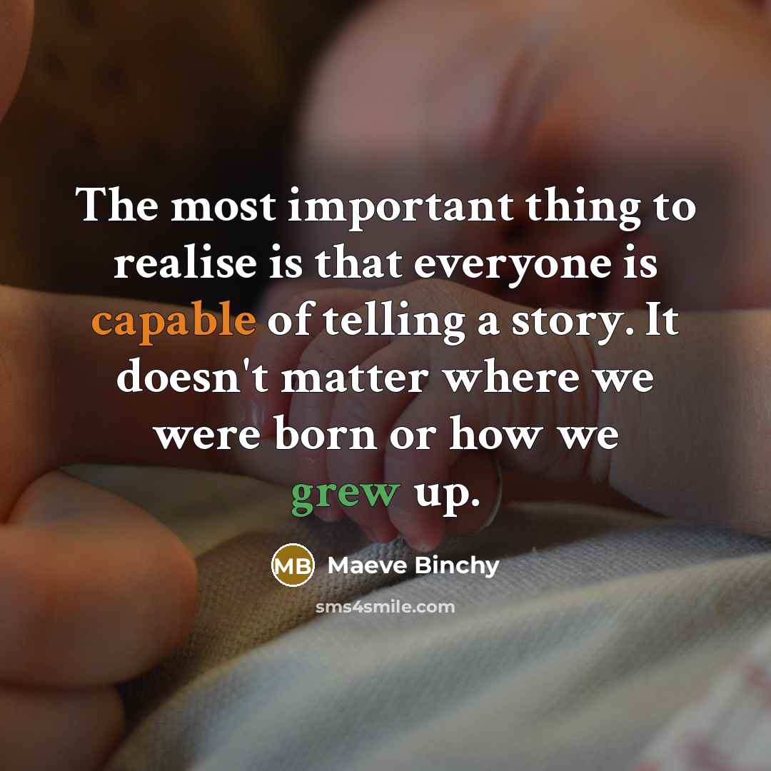 “The most important thing to realise is that everyone is…” quote by Maeve Binchy