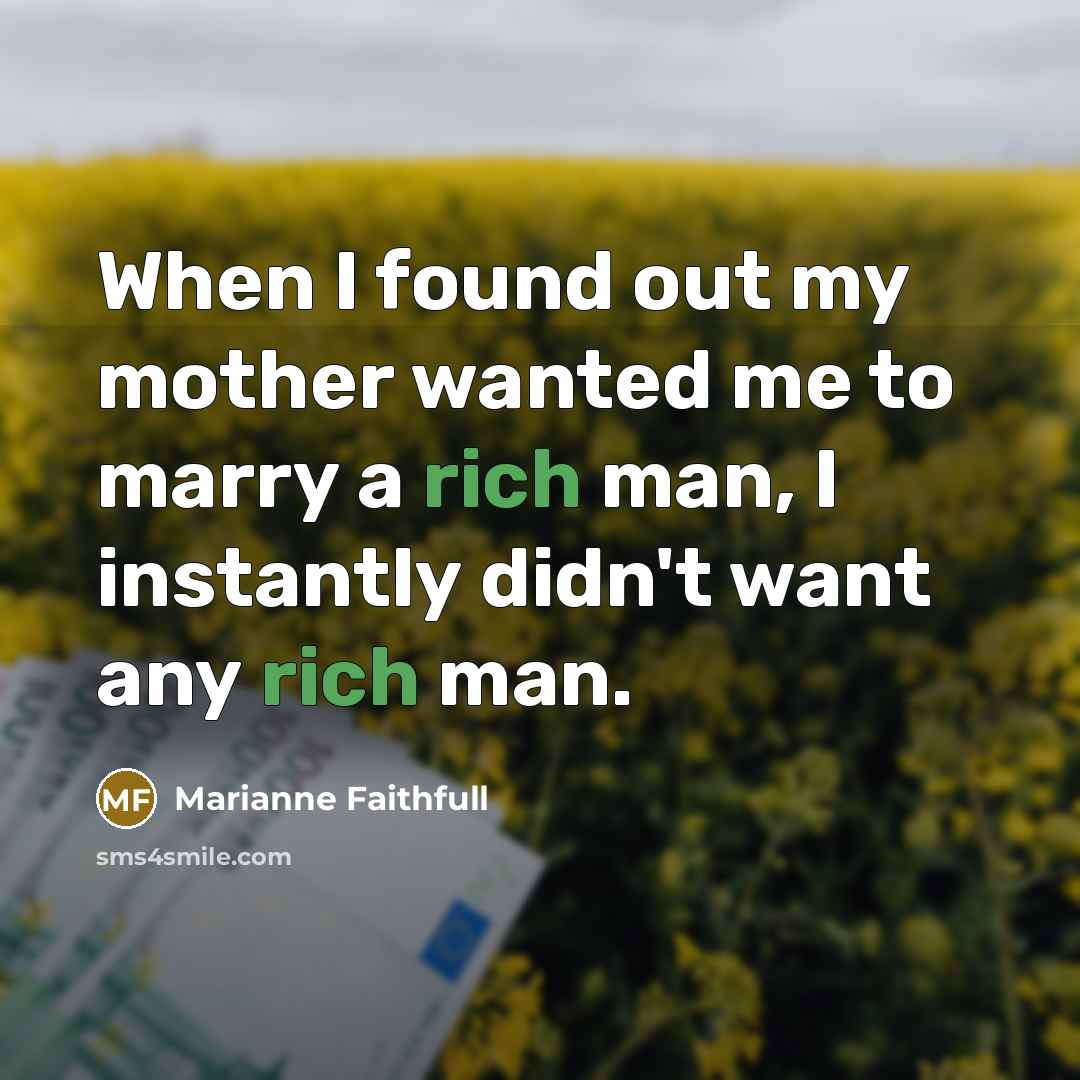 “When I found out my mother wanted me to marry…” quote by Marianne Faithfull