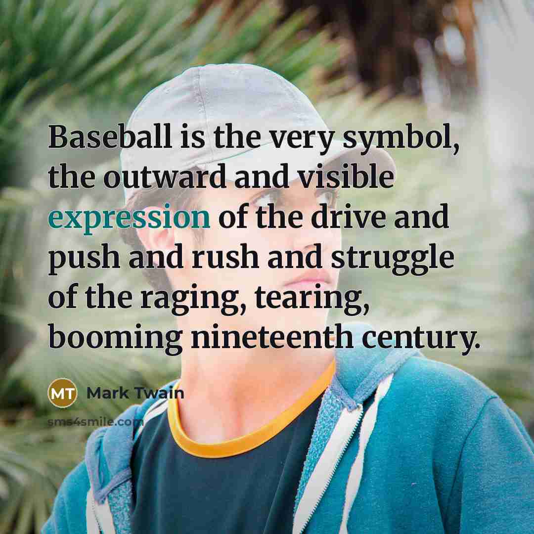 “Baseball is the very symbol, the outward and visible expression…” quote by Mark Twain