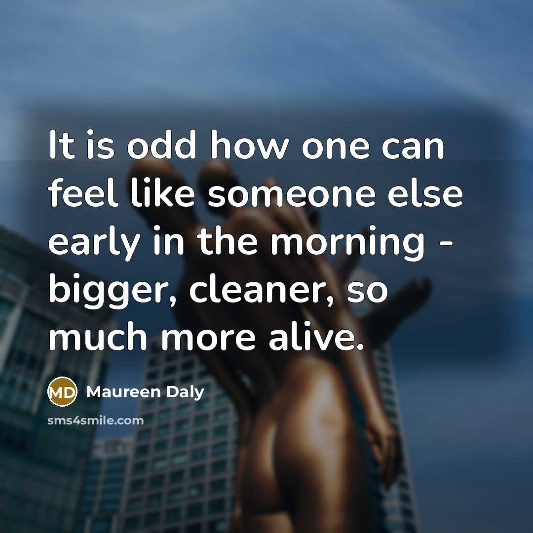 “It is odd how one can feel like someone else…” quote by Maureen Daly