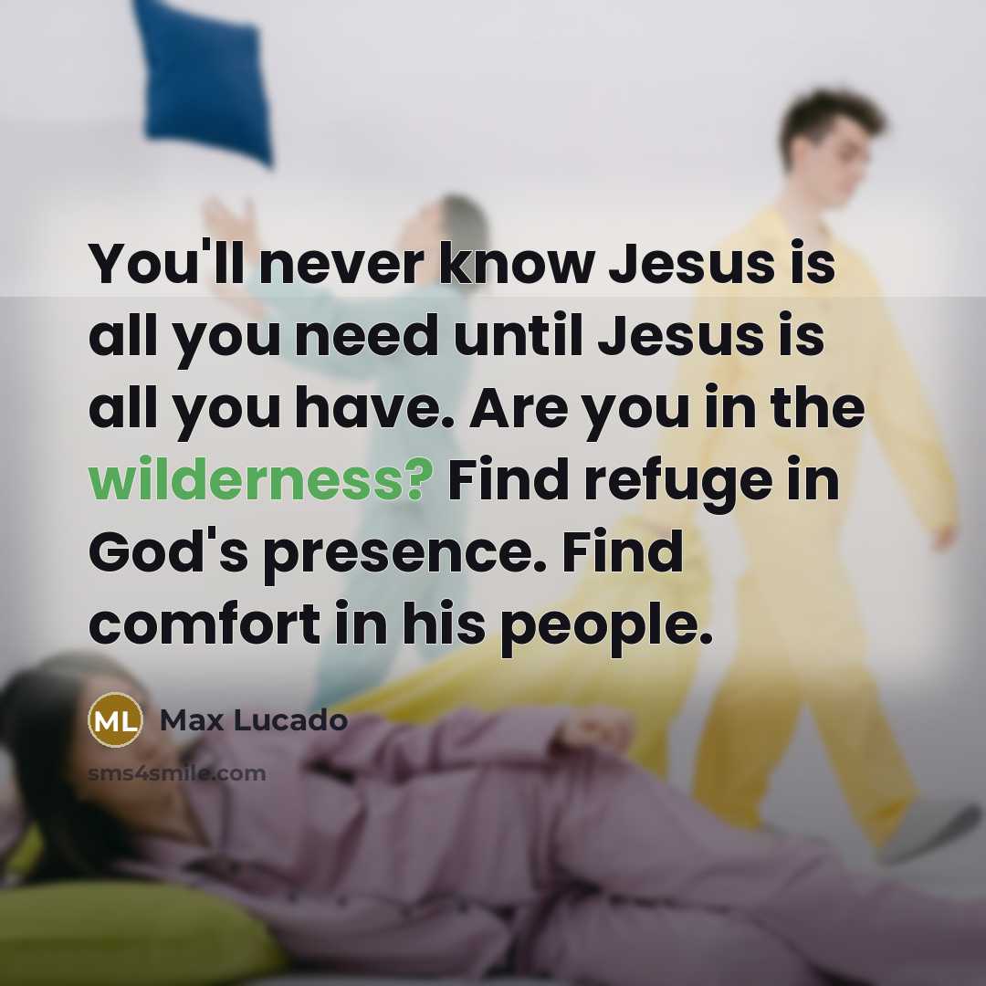 “You'll never know Jesus is all you need until Jesus…” quote by Max Lucado