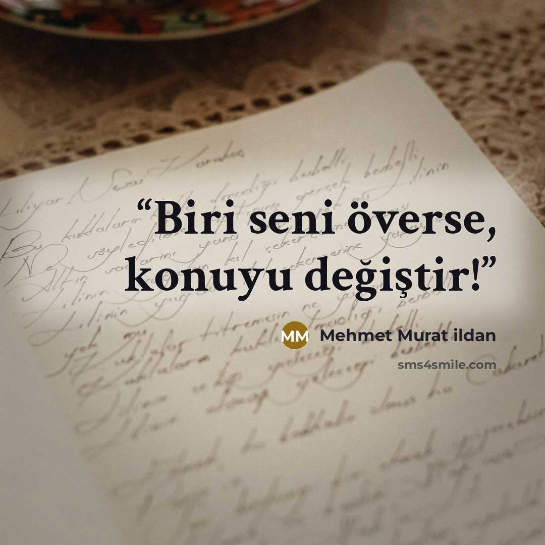 “Biri seni överse, konuyu değiştir!” quote by Mehmet Murat ildan