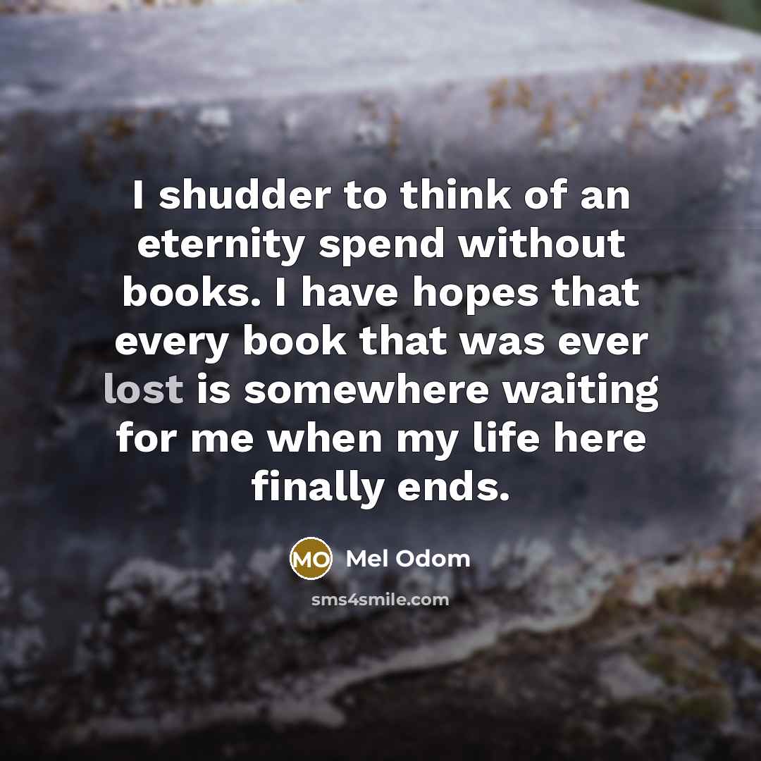 “I shudder to think of an eternity spend without books.…” quote by Mel Odom