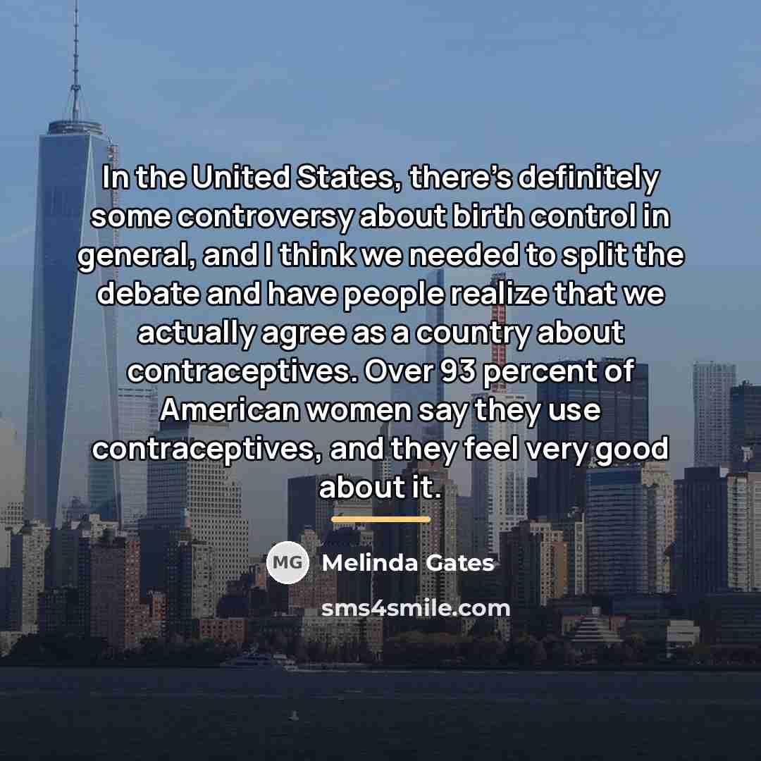 “In the United States, there's definitely some controversy about birth…” quote by Melinda Gates