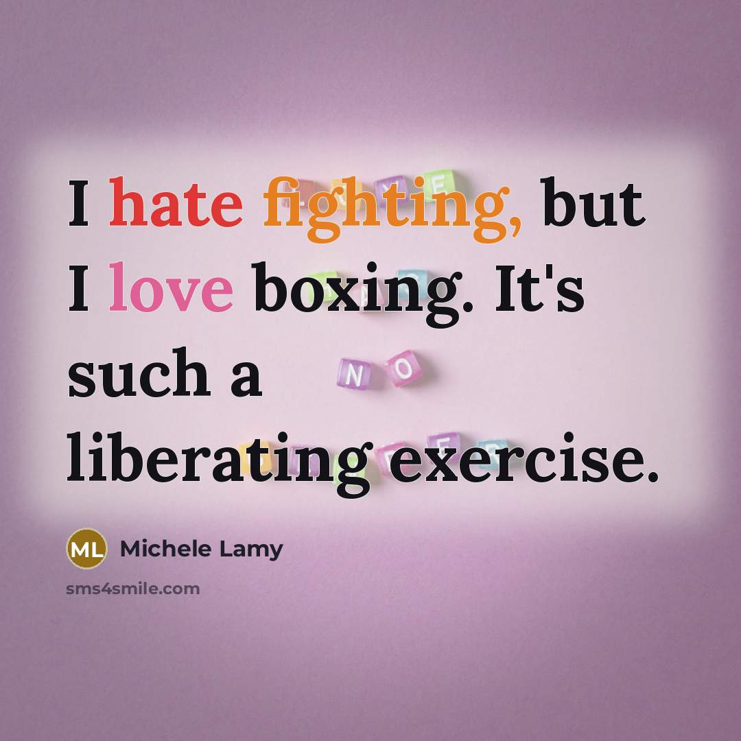 “I hate fighting, but I love boxing. It's such a…” quote by Michele Lamy