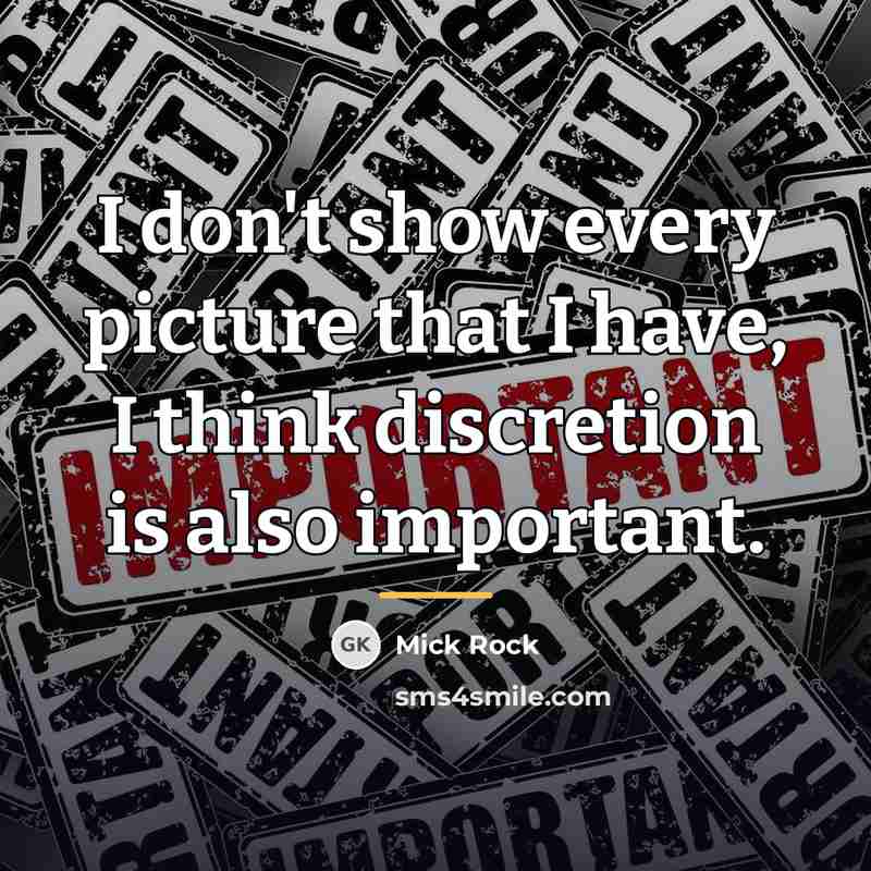 “I don't show every picture that I have, I think…” quote by Mick Rock