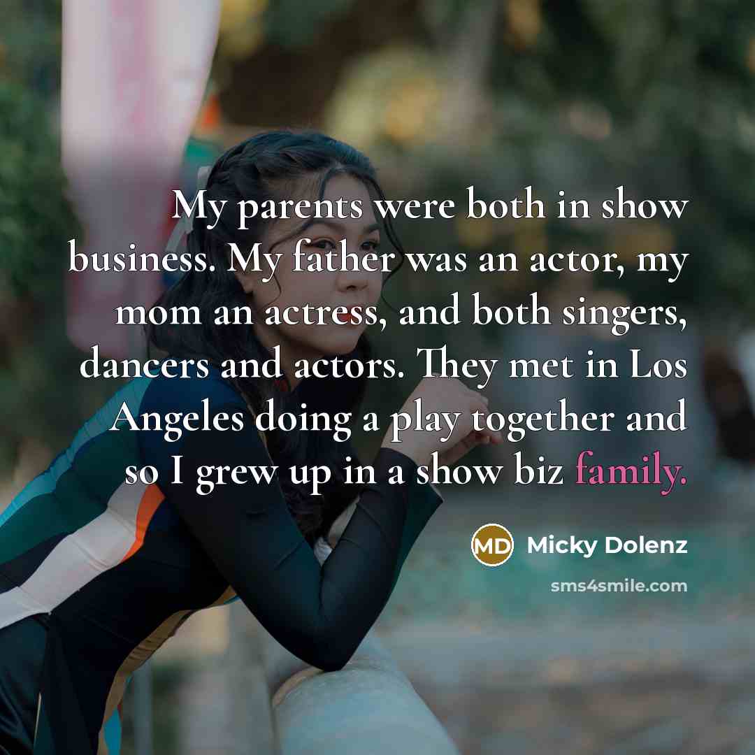 “My parents were both in show business. My father was…” quote by Micky Dolenz