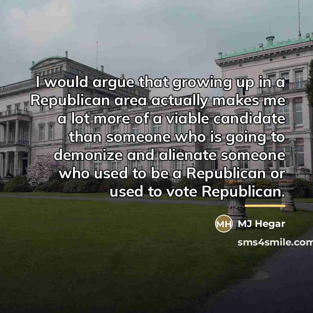 “I would argue that growing up in a Republican area…” quote by MJ Hegar