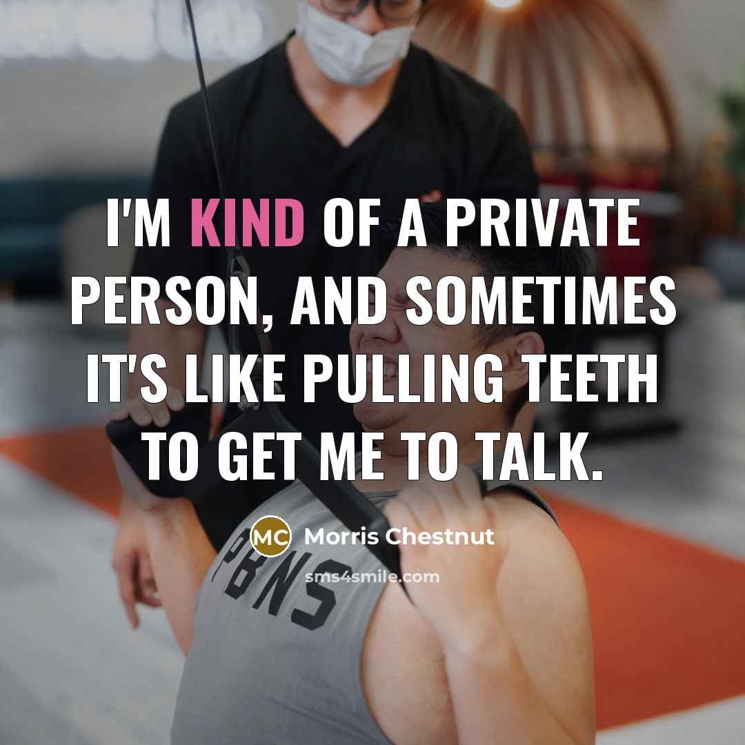 “I'm kind of a private person, and sometimes it's like…” quote by Morris Chestnut