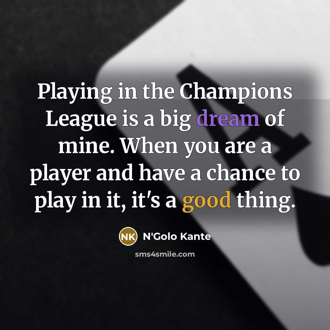 “Playing in the Champions League is a big dream of…” quote by N'Golo Kante