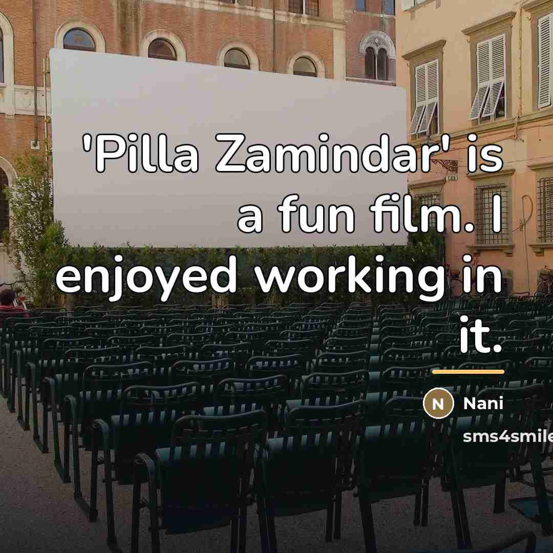 “'Pilla Zamindar' is a fun film. I enjoyed working in…” quote by Nani