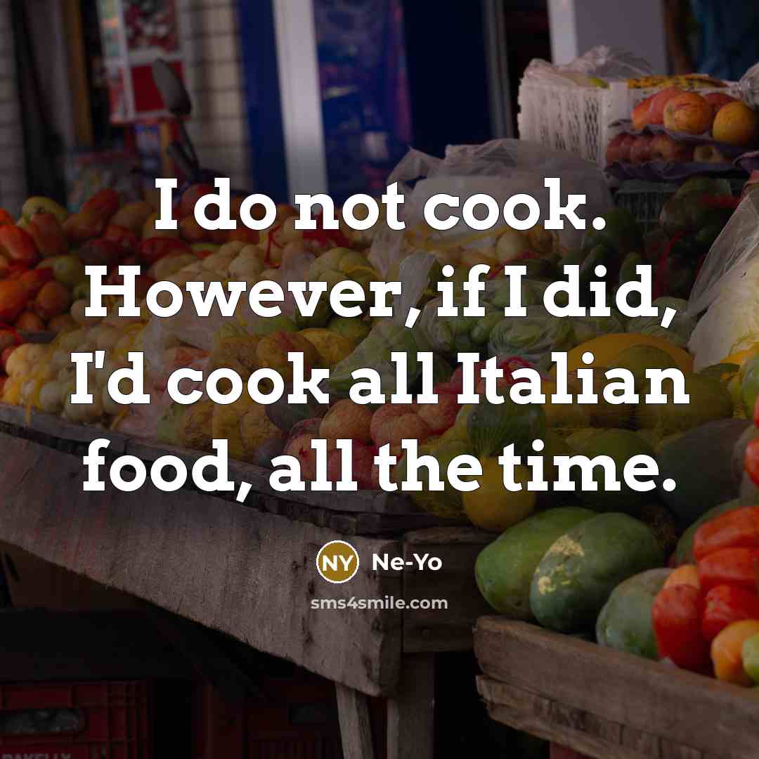 “I do not cook. However, if I did, I'd cook…” quote by Ne-Yo