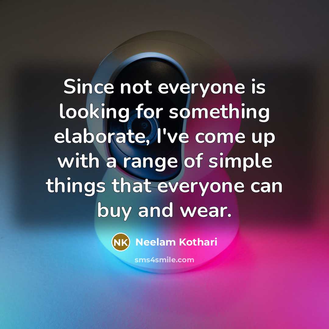 “Since not everyone is looking for something elaborate, I've come…” quote by Neelam Kothari