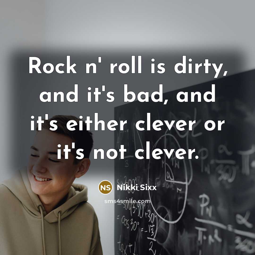 “Rock n' roll is dirty, and it's bad, and it's…” quote by Nikki Sixx