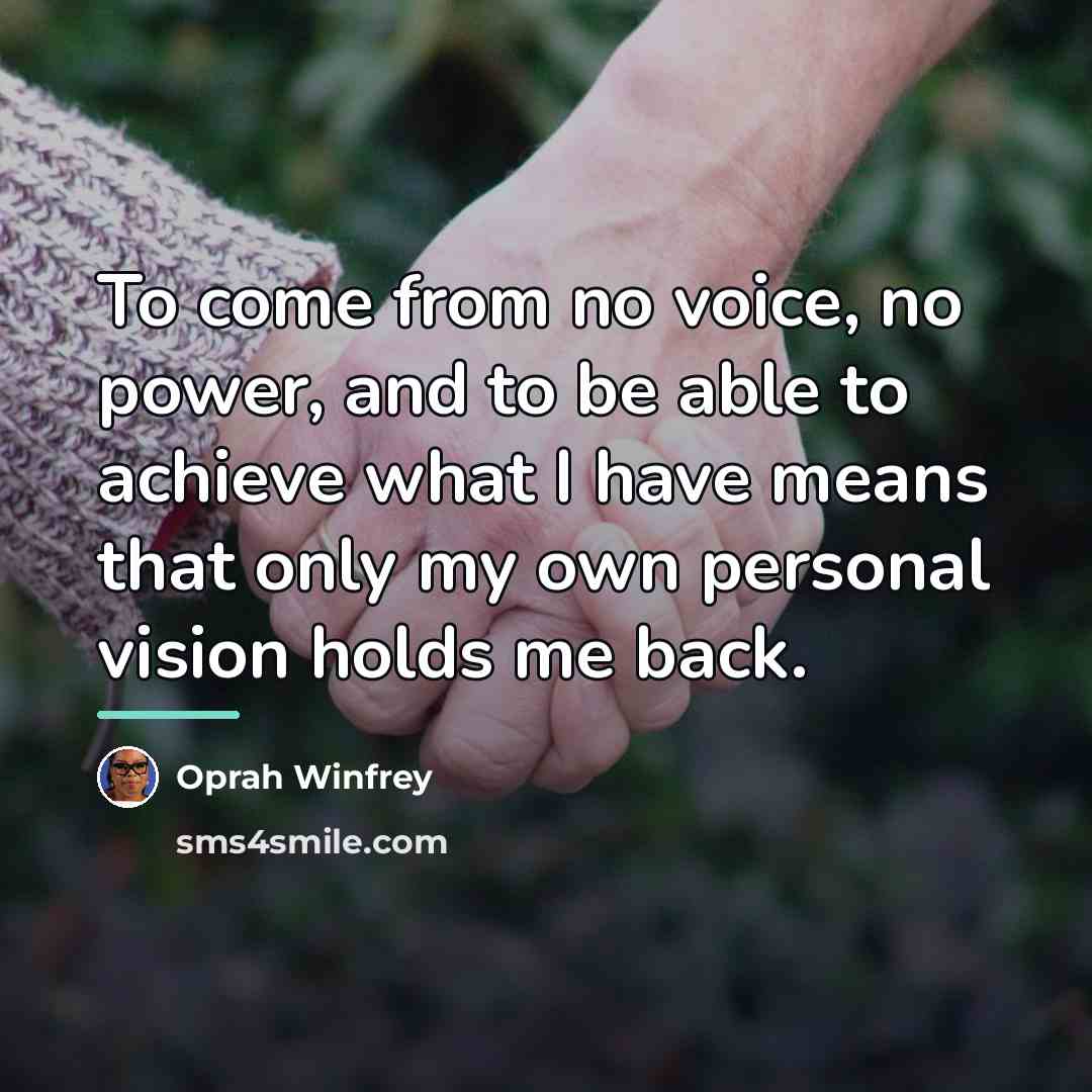 “To come from no voice, no power, and to be…” quote by Oprah Winfrey