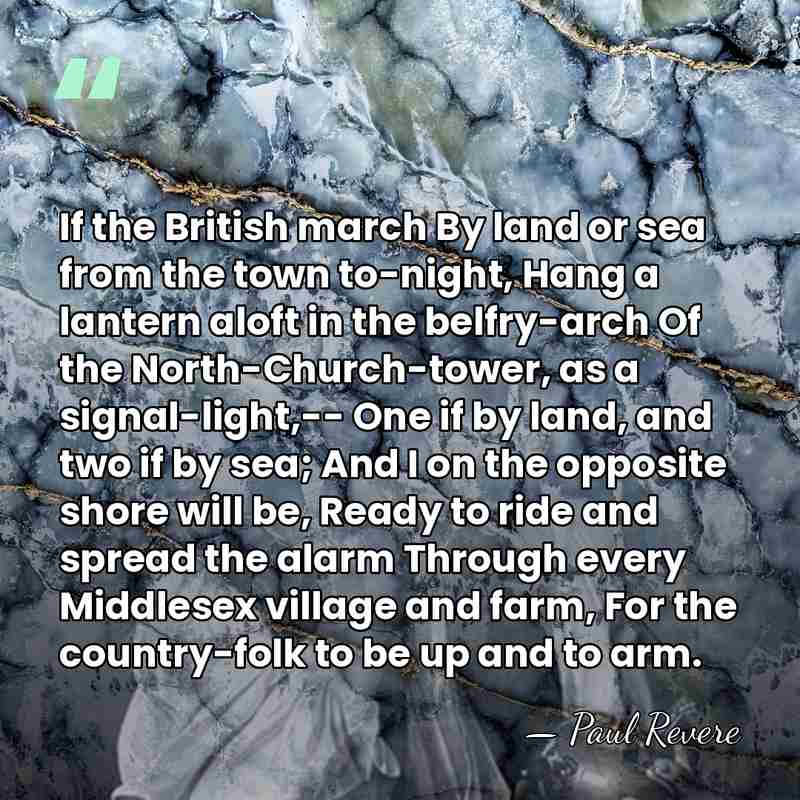 If the British march By land or sea from the town to-night,&hellip; - Paul Revere