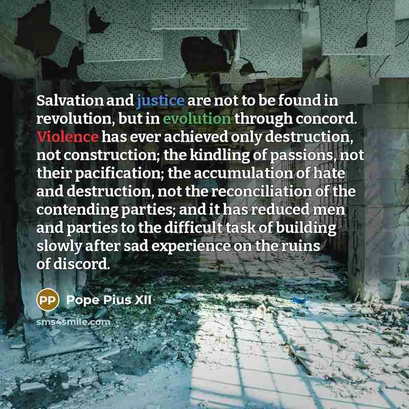 “Salvation and justice are not to be found in revolution,…” quote by Pope Pius XII