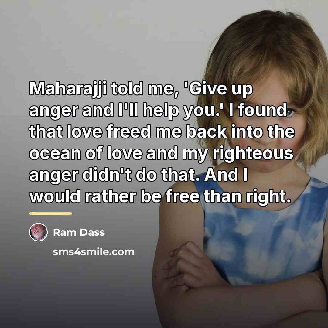 “Maharajji told me, 'Give up anger and I'll help you.'…” quote by Ram Dass