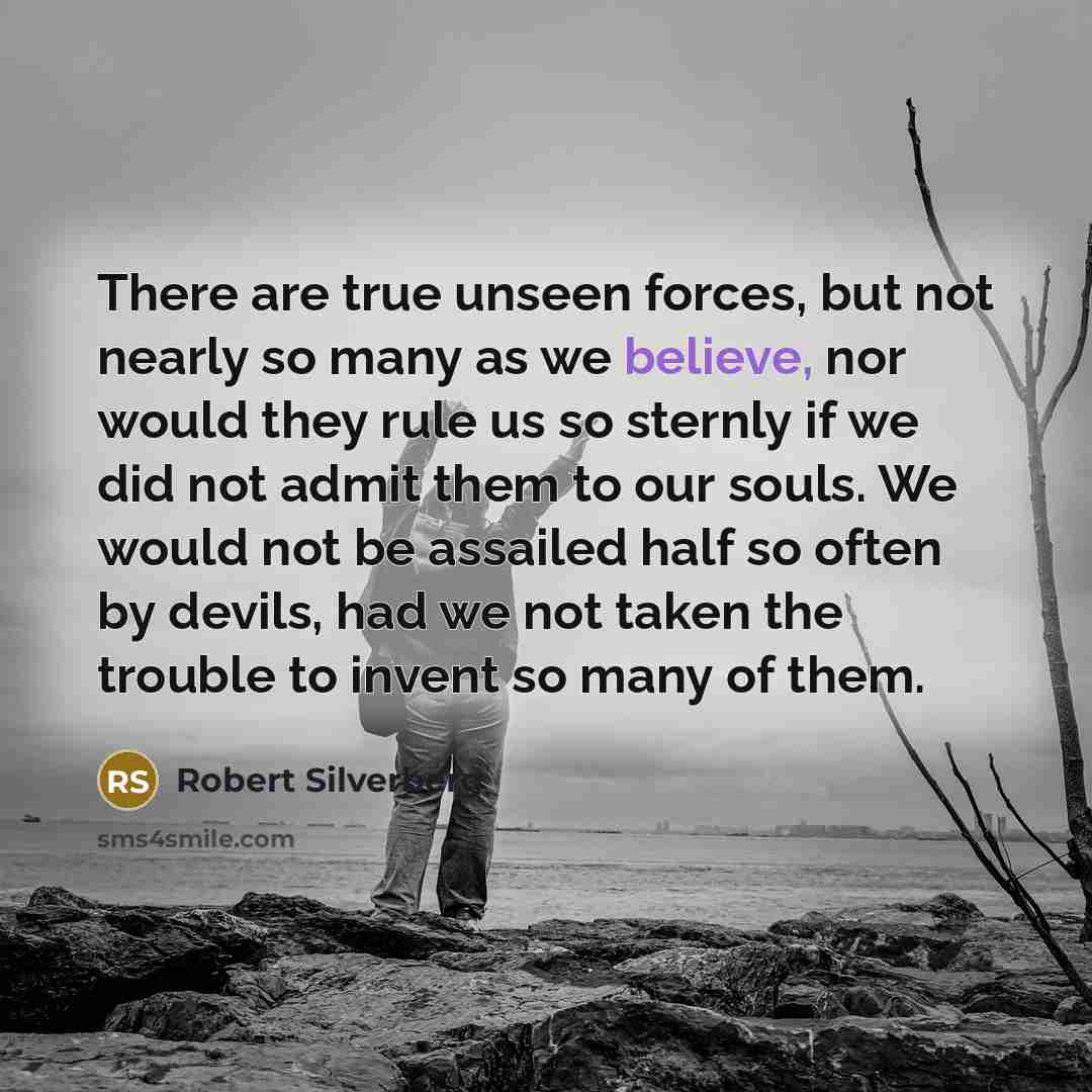 “There are true unseen forces, but not nearly so many…” quote by Robert Silverberg