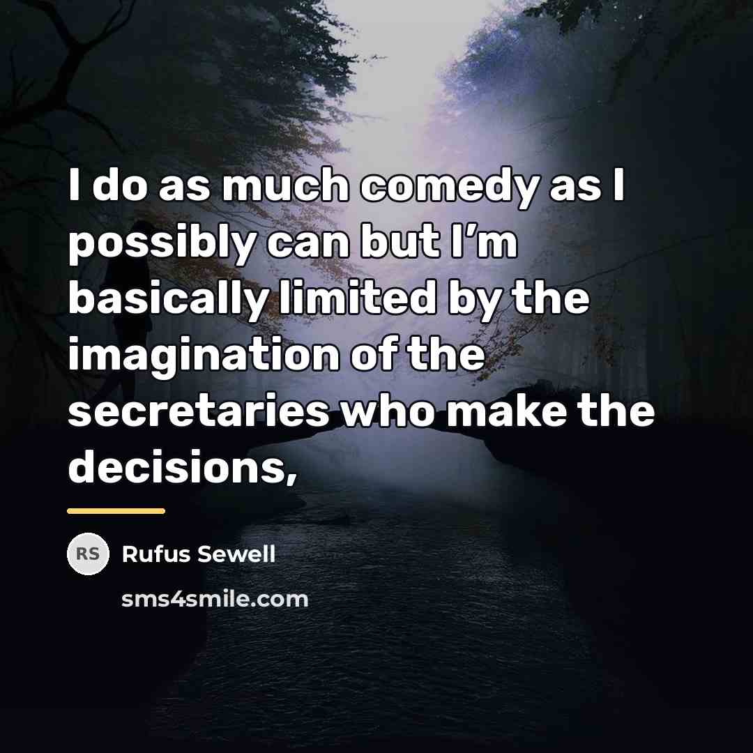 “I do as much comedy as I possibly can but…” quote by Rufus Sewell