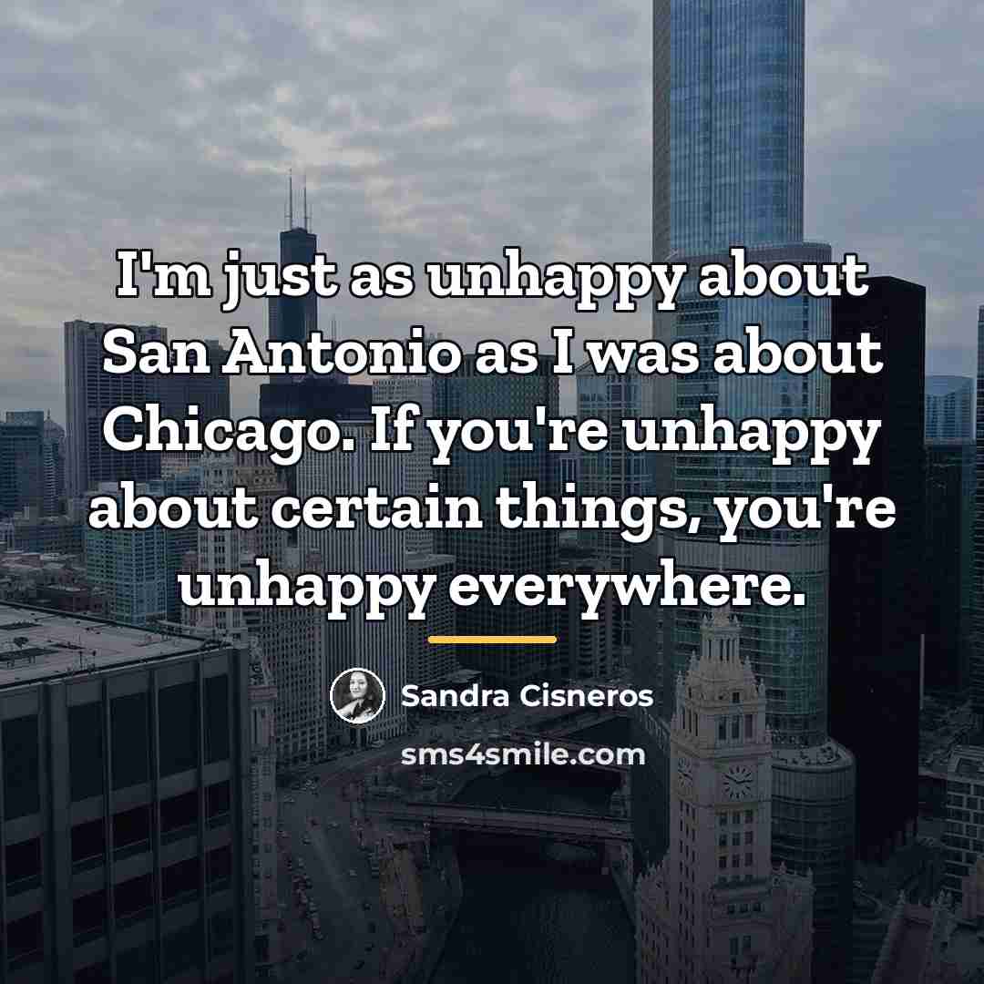 “I'm just as unhappy about San Antonio as I was…” quote by Sandra Cisneros