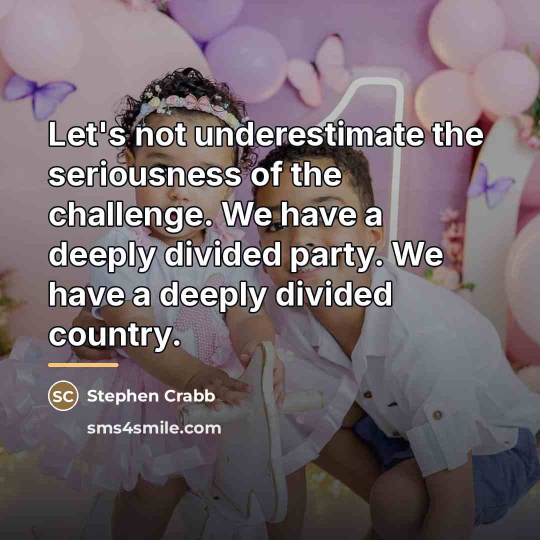 “Let's not underestimate the seriousness of the challenge. We have…” quote by Stephen Crabb