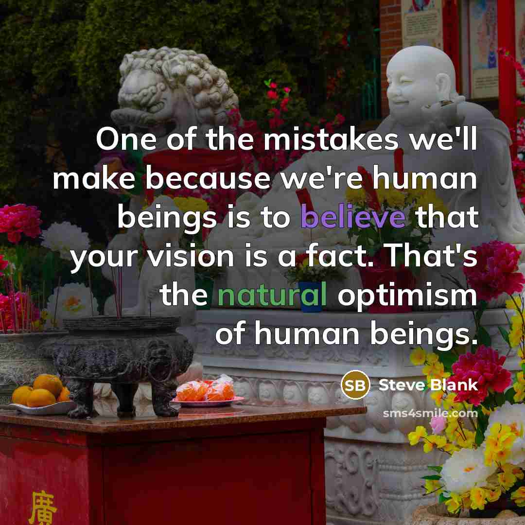 “One of the mistakes we'll make because we're human beings…” quote by Steve Blank