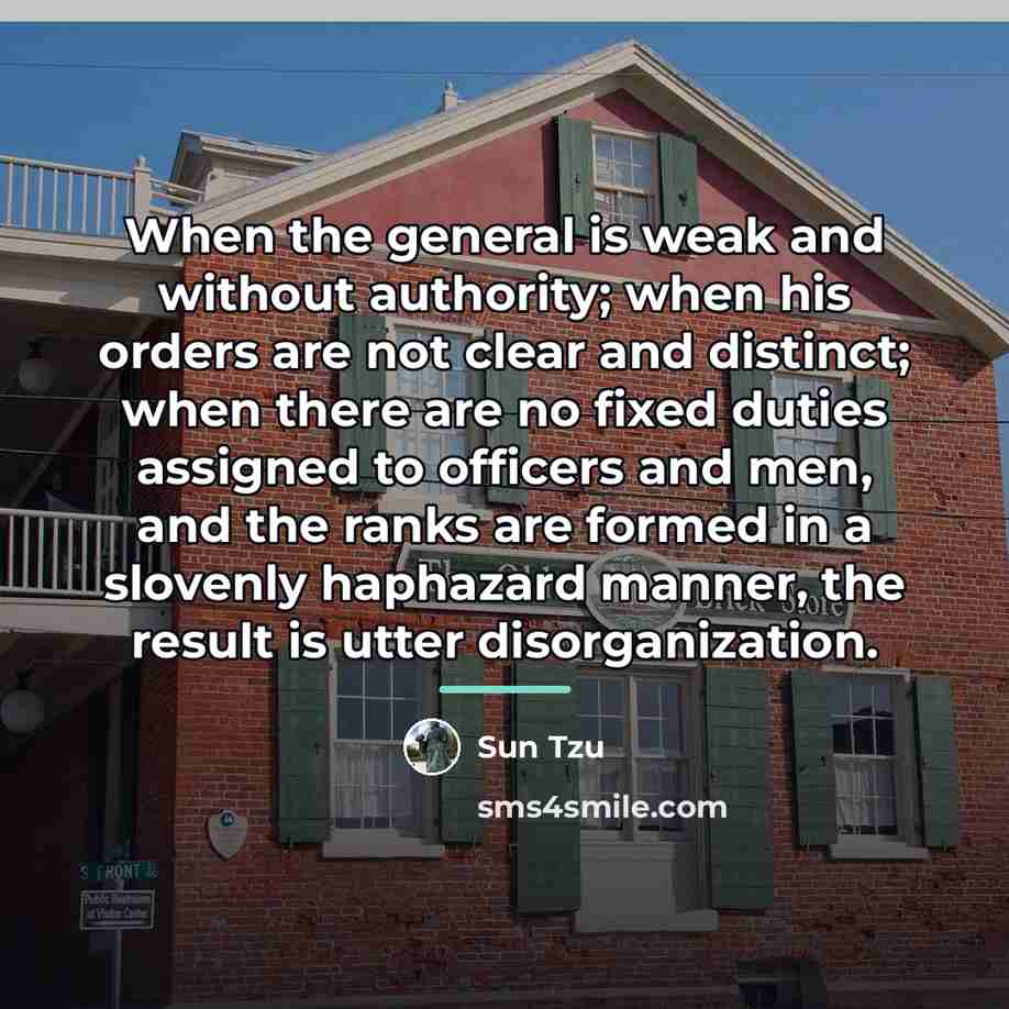 “When the general is weak and without authority; when his…” quote by Sun Tzu
