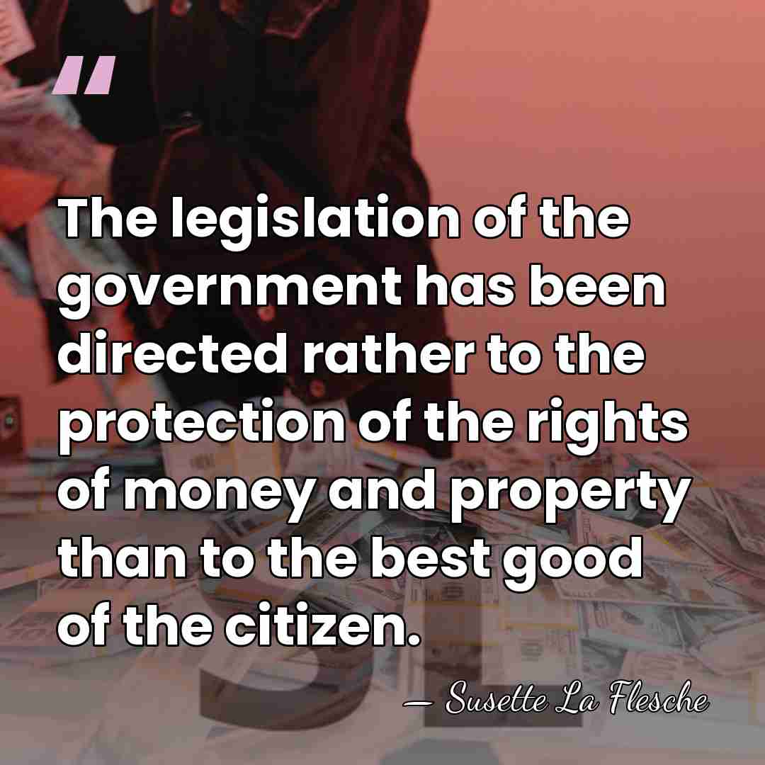 The legislation of the government has been directed rather to the protection&hellip; - Susette La Flesche