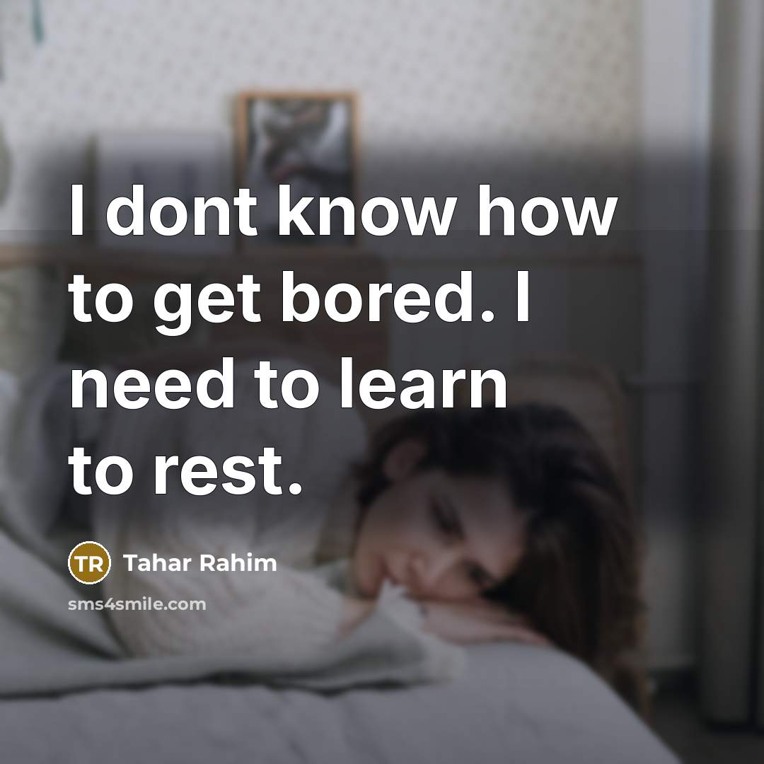 “I dont know how to get bored. I need to…” quote by Tahar Rahim
