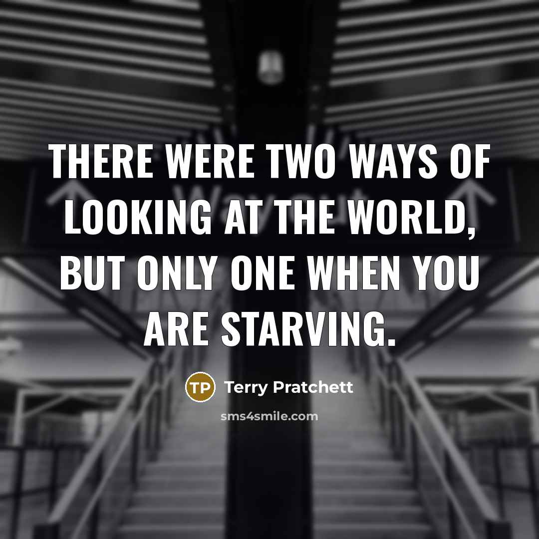 “There were two ways of looking at the world, but…” quote by Terry Pratchett