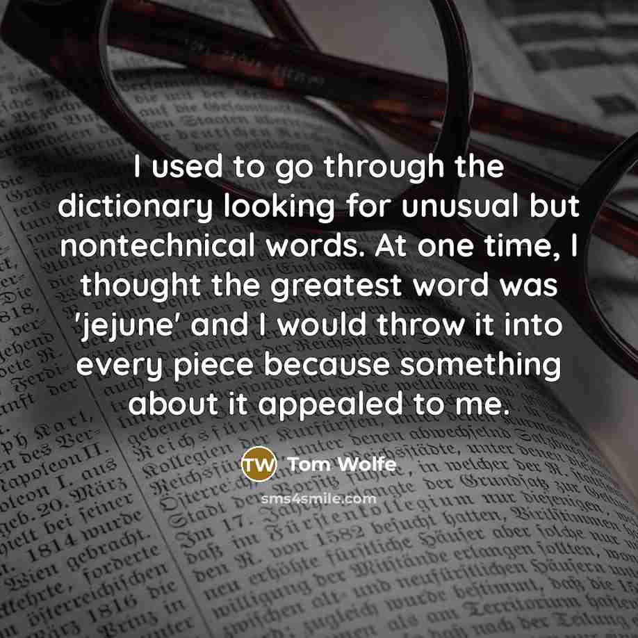 “I used to go through the dictionary looking for unusual…” quote by Tom Wolfe