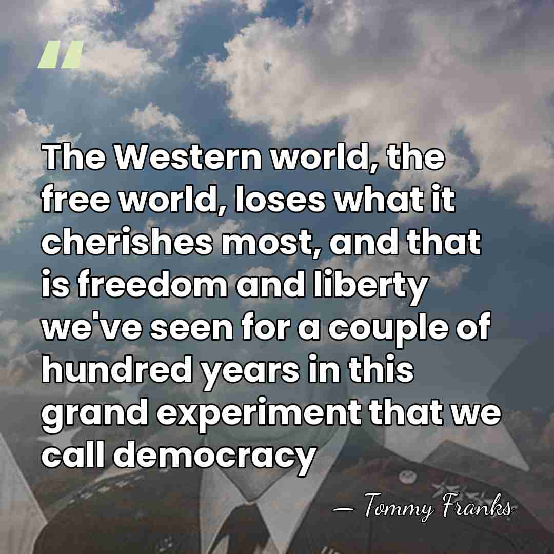 The Western world, the free world, loses what it cherishes most, and&hellip; - Tommy Franks