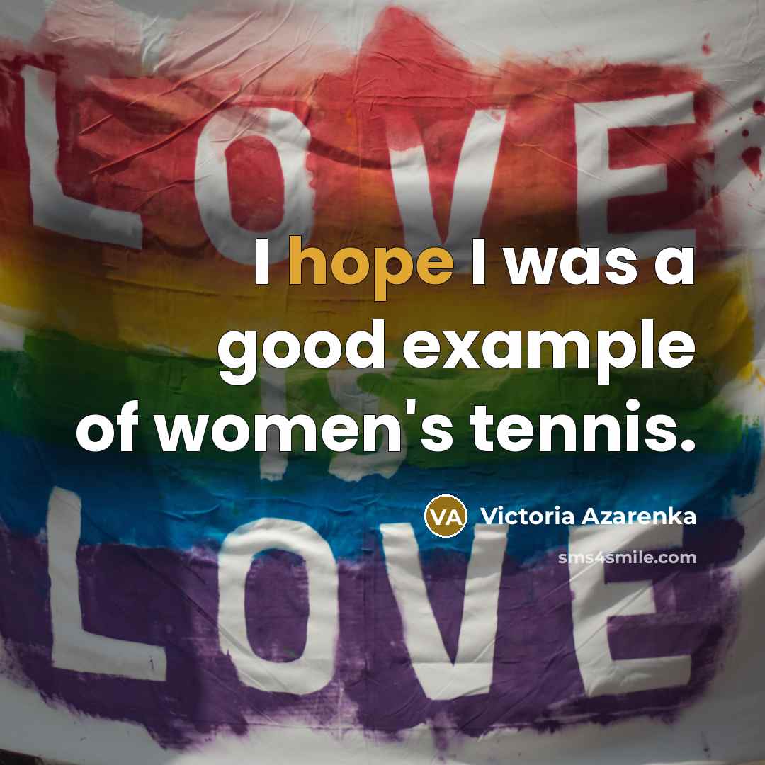 “I hope I was a good example of women's tennis.…” quote by Victoria Azarenka