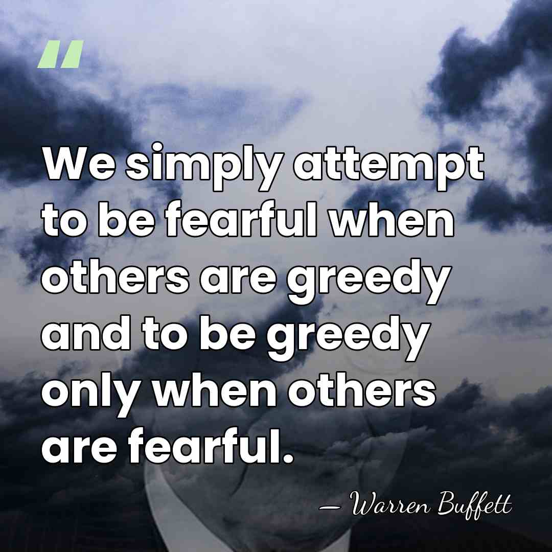 We simply attempt to be fearful when others are greedy and to&hellip; - Warren Buffett