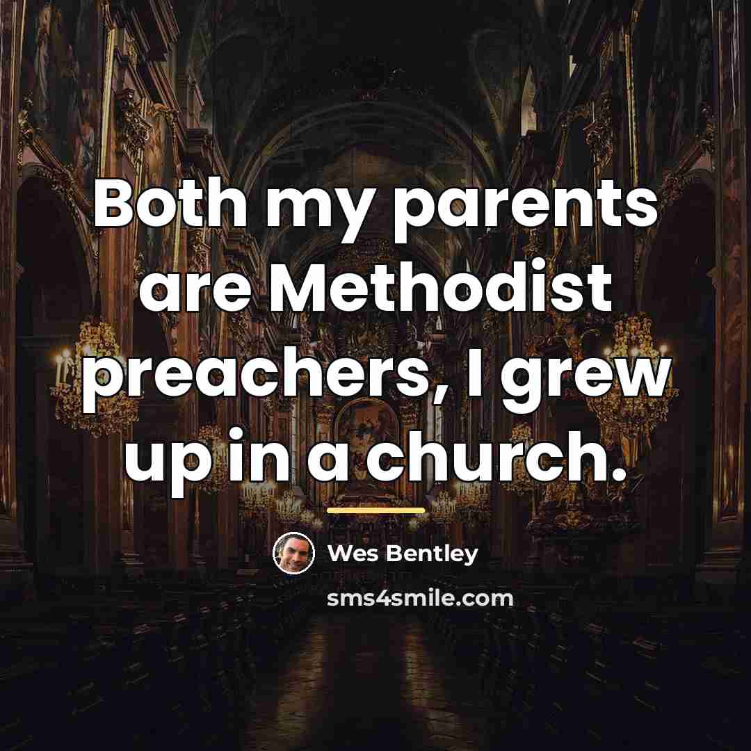 “Both my parents are Methodist preachers, I grew up in…” quote by Wes Bentley