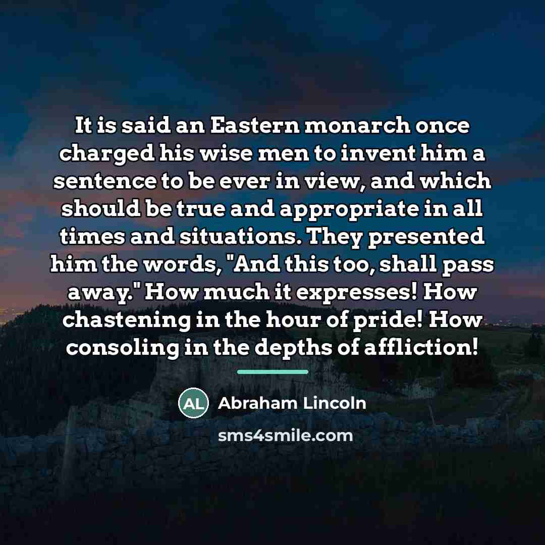 “It is said an Eastern monarch once charged his wise…” quote by Abraham Lincoln
