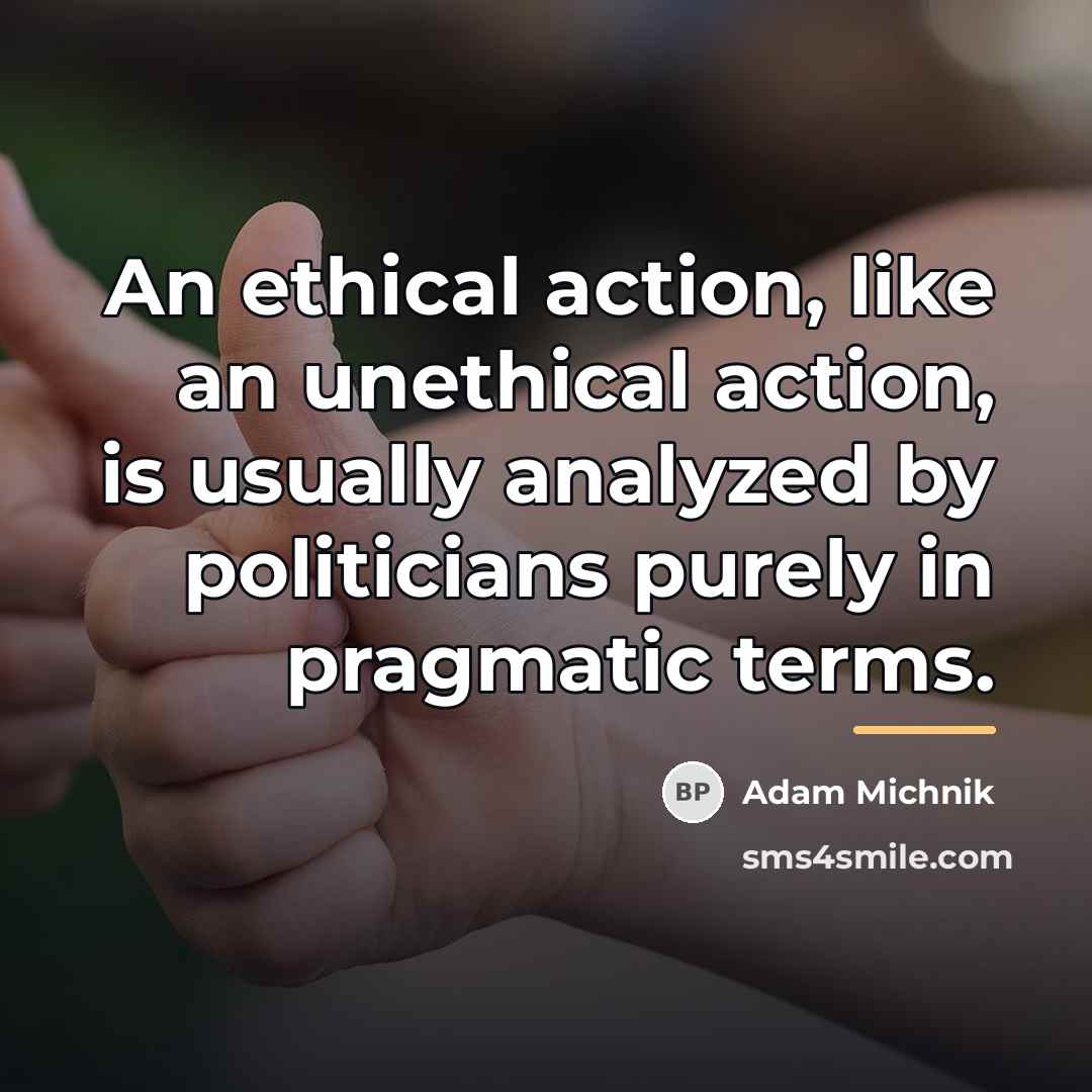 “An ethical action, like an unethical action, is usually analyzed…” quote by Adam Michnik