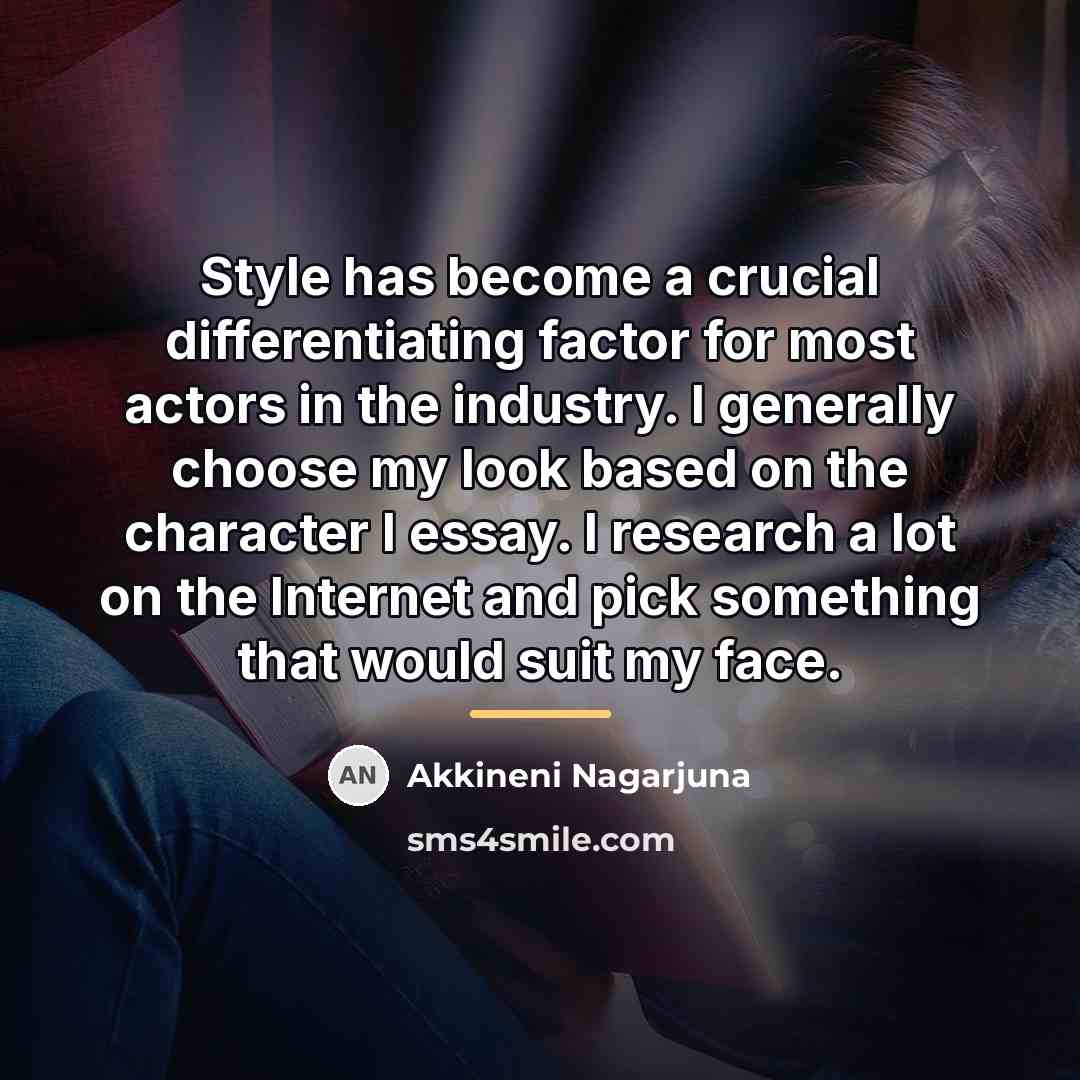 “Style has become a crucial differentiating factor for most actors…” quote by Akkineni Nagarjuna