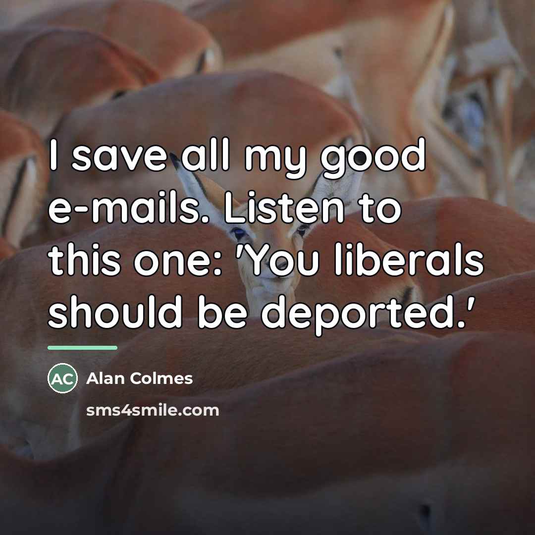 “I save all my good e-mails. Listen to this one:…” quote by Alan Colmes
